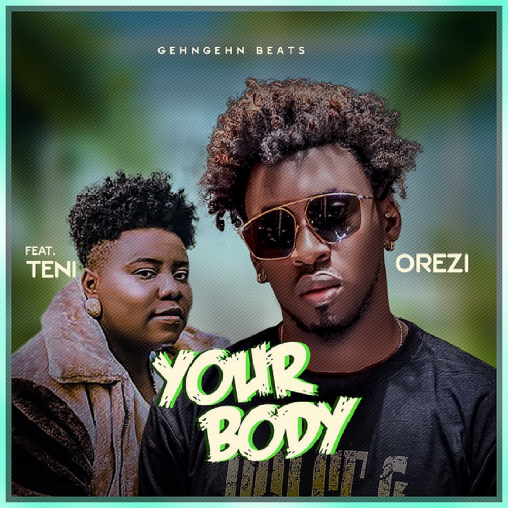 Orezi ft Teni – Your Body