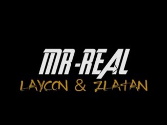 Mr Real ft Laycon X Zlatan Ibile - baba Fela