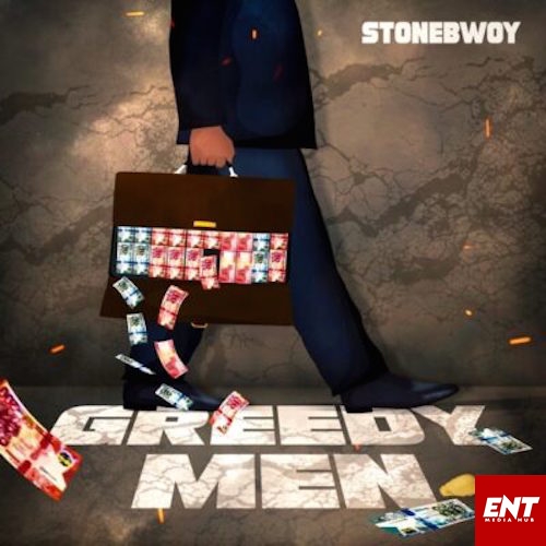 Stonebwoy – Greedy Men