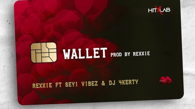 Rexxie Ft Seyi Vibez & Dj 4Kerty - Wallet